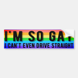 Autocollant De Voiture Je suis si gay que je ne peux même pas conduire un