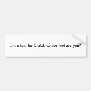 Autocollant De Voiture Je suis un imbécile pour le Christ, dont