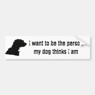 Autocollant De Voiture Je veux être la personne que mon chien pense que