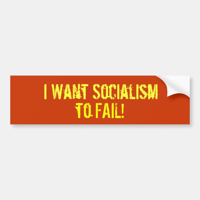 Autocollant De Voiture Je veux le socialisme, POUR ÉCHOUER ! (Devant)
