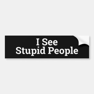 Autocollant De Voiture Je Vois Des Gens Stupides Bumper Sticker