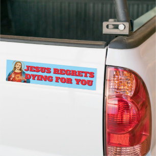 AUTOCOLLANT DE VOITURE JÉSUS REGRETTE DE MOURIR POUR VOUS