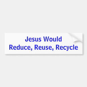 Autocollant De Voiture Jésus WouldReduce, réutilisation, réutilisent