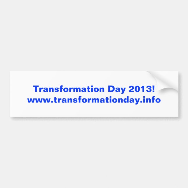 Autocollant De Voiture Jour 2013 de transformation ! bumpersticker (Devant)