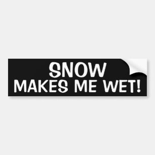 AUTOCOLLANT DE VOITURE LA NEIGE ME REND HUMIDE !