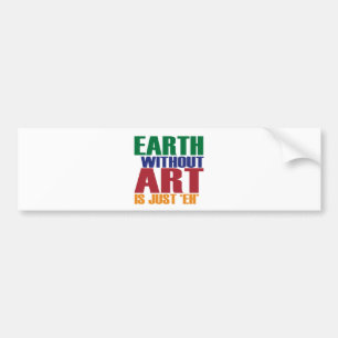 Autocollant De Voiture La terre sans art est juste hein