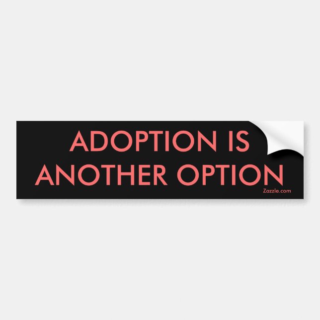 Autocollant De Voiture L'ADOPTION EST une AUTRE OPTION, Zazzle.com (Devant)
