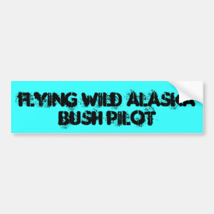 AUTOCOLLANT DE VOITURE L'ALASKA SAUVAGE VOLANT, PILOTE DE BUSH