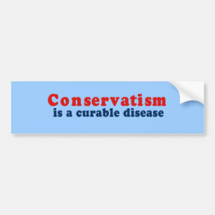 Autocollant De Voiture Le conservatisme est une maladie durcissable
