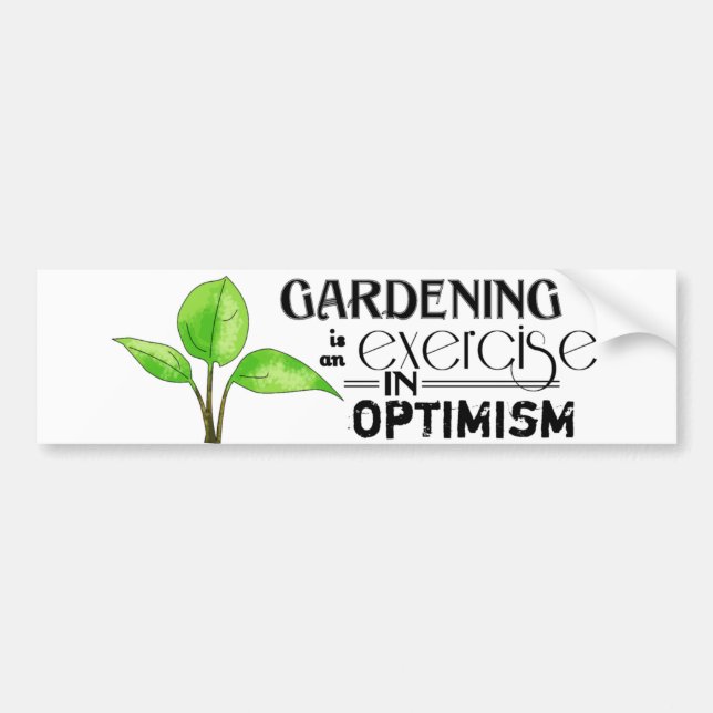 Autocollant De Voiture Le jardinage est un exercice dans l'optimisme (Devant)
