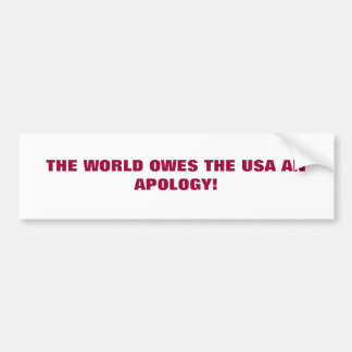 AUTOCOLLANT DE VOITURE LE MONDE DOIT AUX ETATS-UNIS DES EXCUSES !