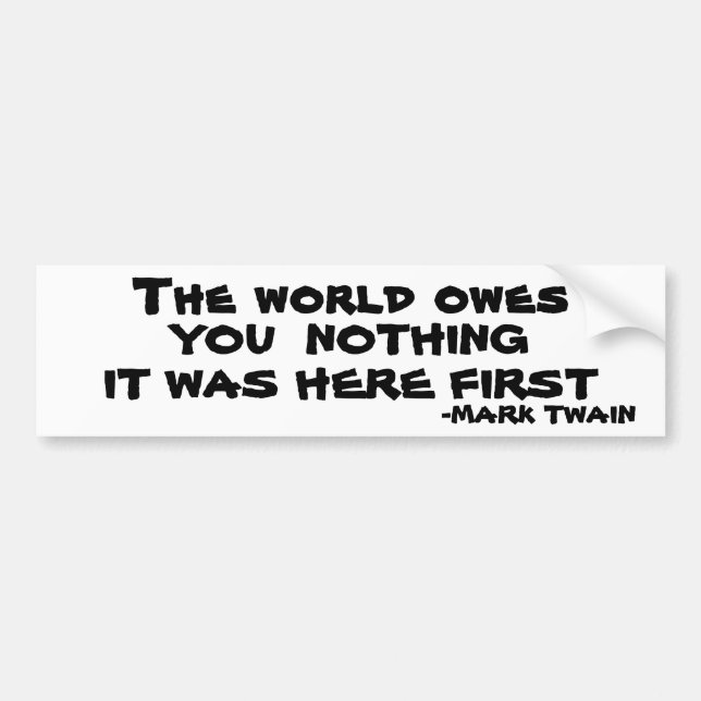 Autocollant De Voiture Le monde ne vous doit rien - Mark Twain (Devant)