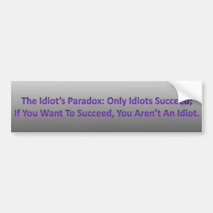 Autocollant De Voiture Le paradoxe Bumpersticker de l'idiot