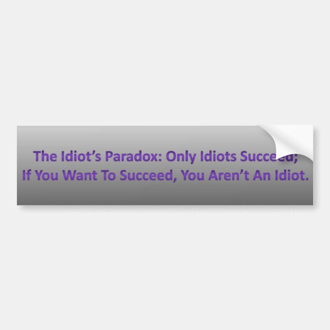 Autocollant De Voiture Le paradoxe Bumpersticker de l'idiot (Devant)