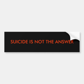 AUTOCOLLANT DE VOITURE LE SUICIDE N'EST PAS LA RÉPONSE