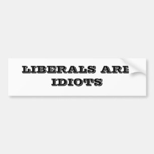 AUTOCOLLANT DE VOITURE LES LIBÉRAUX SONT DES IDIOTS