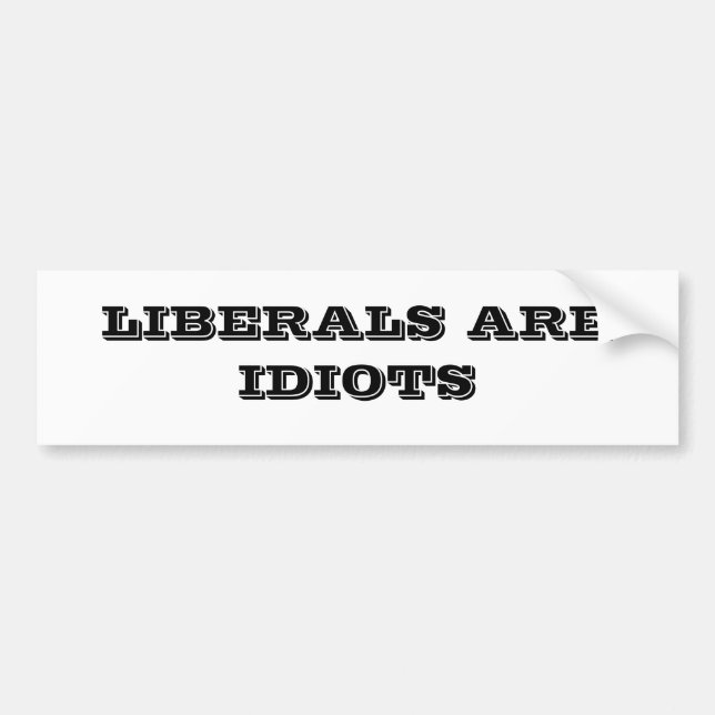 AUTOCOLLANT DE VOITURE LES LIBÉRAUX SONT DES IDIOTS (Devant)