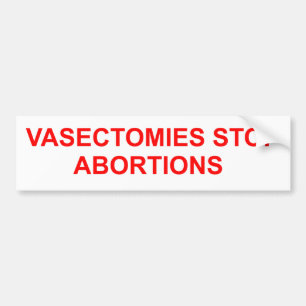 Autocollant De Voiture Les vasectomies arrêtent les avortements.