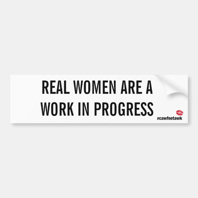 Autocollant De Voiture Les vraies femmes sont un travail en cours (Devant)