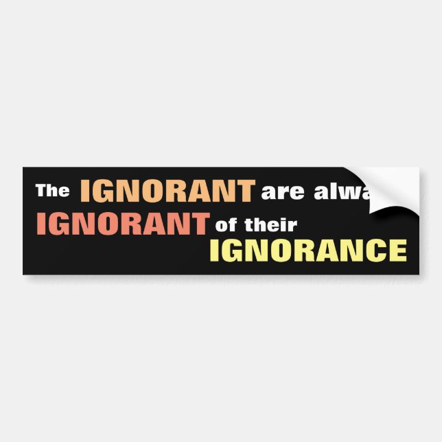 Autocollant De Voiture L'Ignorant d'Are Always (Devant)