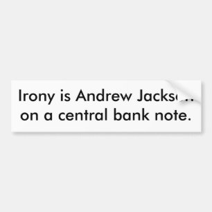 Autocollant De Voiture L'ironie est Andrew Jackson sur un billet de