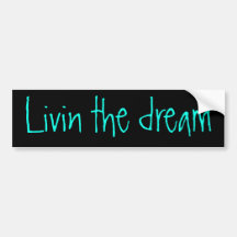 Livin the dream bumper sticker