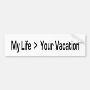 Autocollant De Voiture Ma vie est plus grande que vos vacances