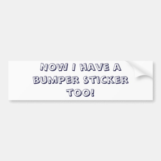Autocollant De Voiture Maintenant j'ai un adhésif pour pare-chocs aussi ! (Devant)