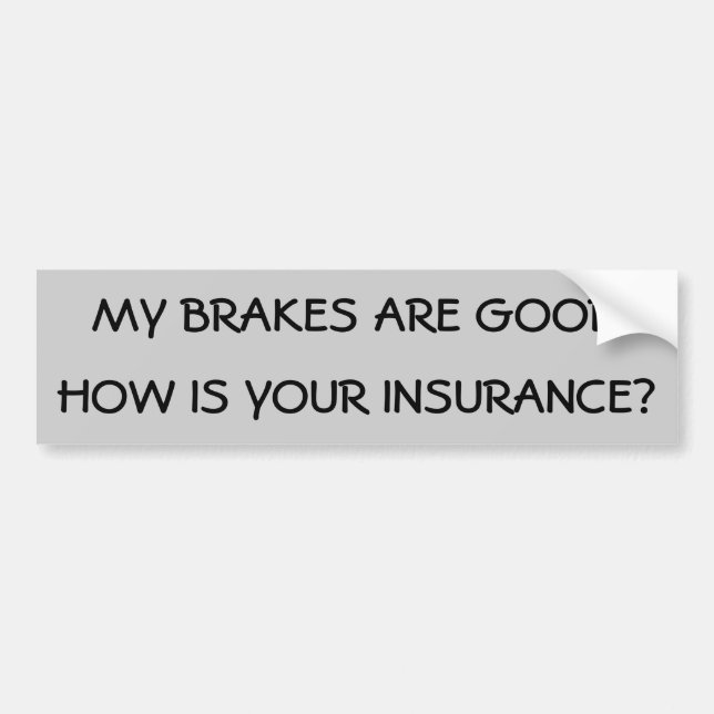 Autocollant De Voiture Mes freins sont bons va comment votre assurance ? (Devant)
