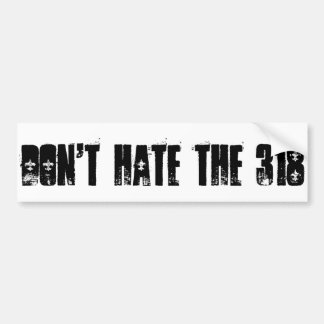 Autocollant De Voiture Ne détestez pas les 318 Bumpersticker