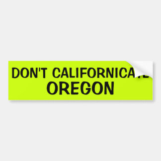 AUTOCOLLANT DE VOITURE NE FONT PAS CALIFORNICATE ORÉGON