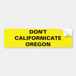 AUTOCOLLANT DE VOITURE NE FONT PAS CALIFORNICATE ORÉGON