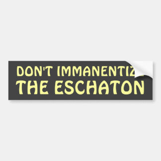 Autocollant De Voiture Ne font pas Immanentize l'Eschaton