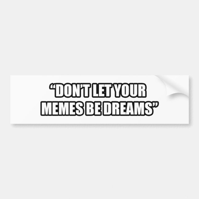 Autocollant De Voiture Ne laissez pas votre Memes être des rêves (Devant)
