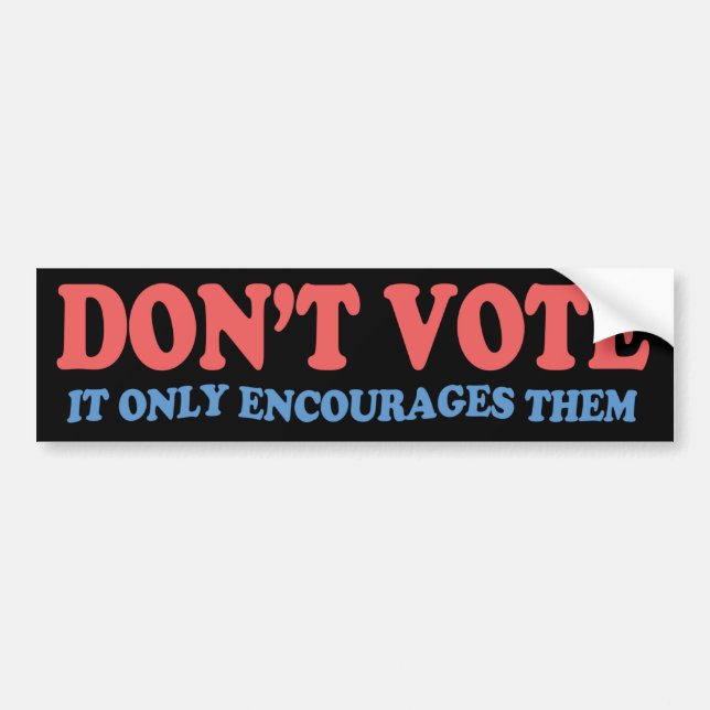 Autocollant De Voiture Ne le votez pas les encourage seulement (Devant)