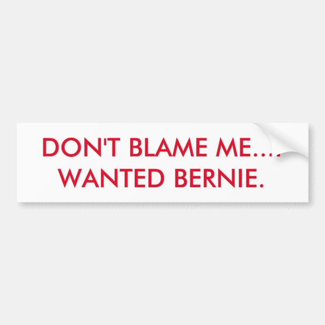 AUTOCOLLANT DE VOITURE NE ME BLÂMEZ PAS… I BERNIE RECHERCHÉ (Devant)