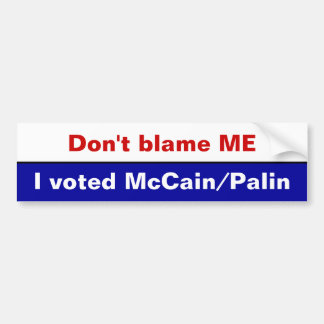 Autocollant De Voiture Ne me blâmez pas, j'a voté McCain/Palin