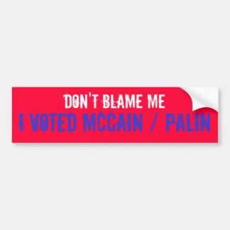 AUTOCOLLANT DE VOITURE NE ME BLÂMEZ PAS, J'A VOTÉ MCCAIN/PALIN