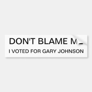Autocollant De Voiture Ne me blâmez pas, j'a voté pour Gary Johnson