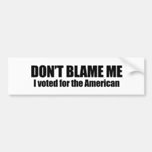 Autocollant De Voiture Ne me blâmez pas, j'a voté pour l'Américain