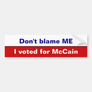 Autocollant De Voiture Ne me blâmez pas, j'a voté pour McCain