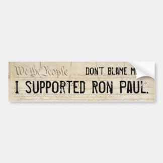 Autocollant De Voiture Ne me blâmez pas. J'ai soutenu Ron Paul.