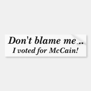 Autocollant De Voiture Ne me blâmez pas… J'ai voté pour McCain !