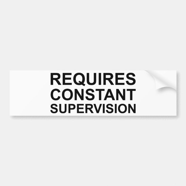 Autocollant De Voiture Nécessite une surveillance constante (Devant)