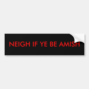AUTOCOLLANT DE VOITURE NEIGH SI VOUS ÊTES AMISH