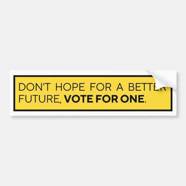 AUTOCOLLANT DE VOITURE N'ESPÉREZ PAS UN MEILLEUR VOTE FUTUR POUR UN (Devant)