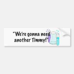Autocollant De Voiture Nous Avons Besoin D'Un Autre Sticker Timmy