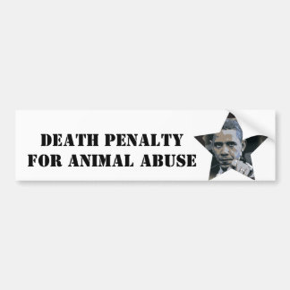 AUTOCOLLANT DE VOITURE OBAMA : PEINE DE MORT POUR L'ABUS ANIMAL