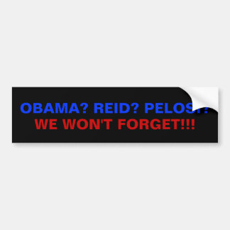 AUTOCOLLANT DE VOITURE OBAMA ? REID ? PELOSI ? , NOUS N'OUBLIERONS PAS !
