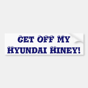 Autocollant De Voiture Obtenez outre de mon Hyundai Hiney !